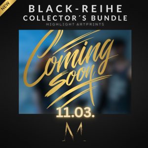 Vorbestellen BLACK-REIHE Collector´s Bundle: Highlight Artprints