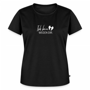 Ich bin. Wegen dir. -Frauen Premium T-Shirt