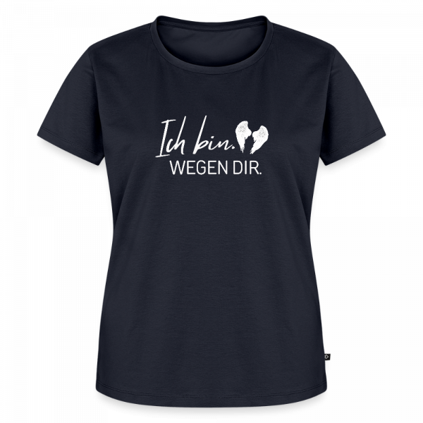 Ich bin. Wegen dir. -Frauen Premium T-Shirt